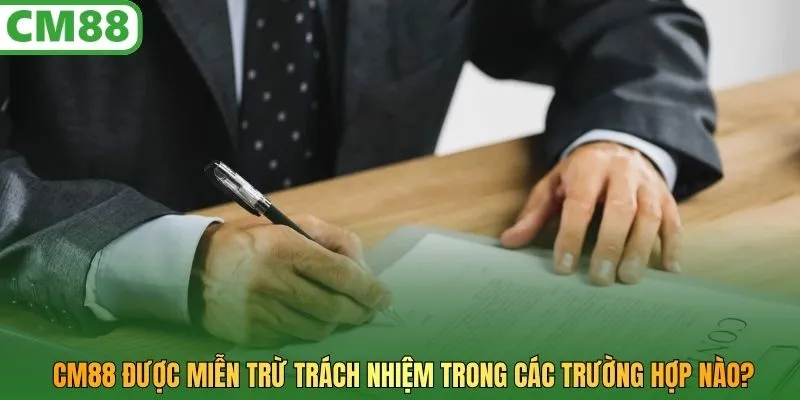 CM88 được miễn trừ trách nhiệm trong các trường hợp nào?