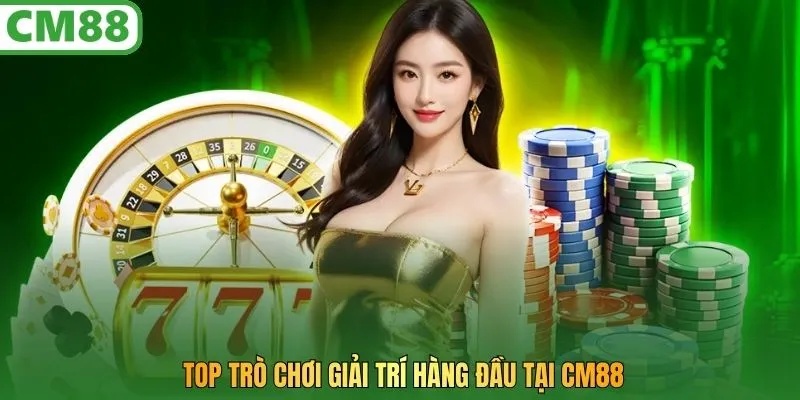 Top trò chơi giải trí hàng đầu tại CM88